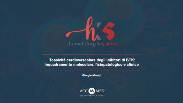 Tossicità cardiovascolare degli inibitori di BTK: inquadramento molecolare, fisiopatologico e clinico